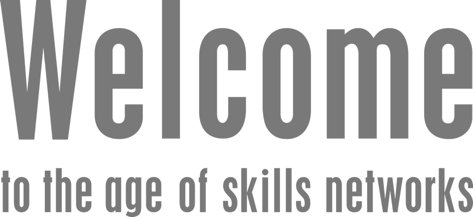 Welcome to the age of skills networks